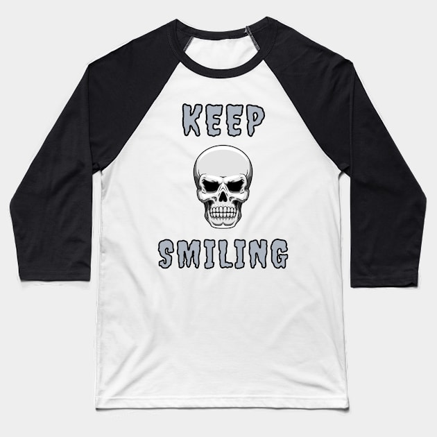 Keep Smiling - Skull Baseball T-Shirt by Rusty-Gate98